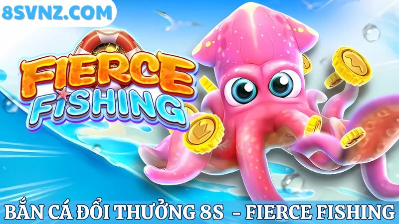 bắn cá đổi thưởng 8s Fierce Fishing