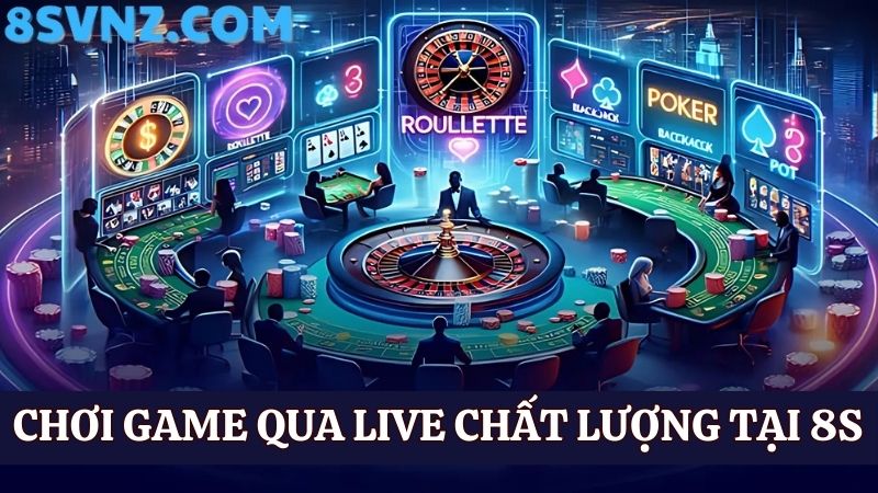 chơi game qua live cùng 8s 