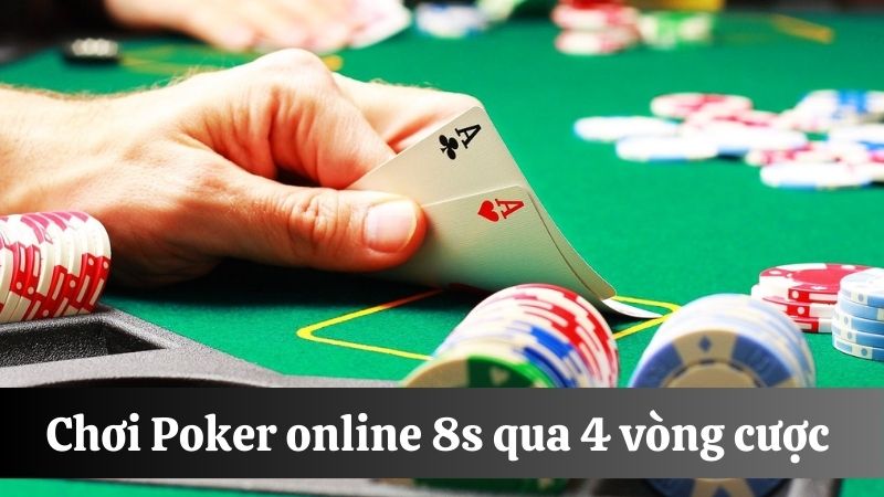 cách chơi Poker online 8s