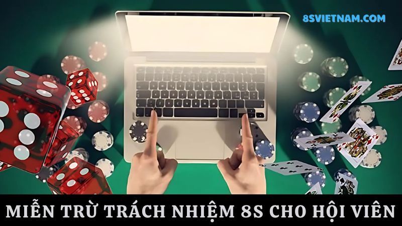 Miễn trừ trách nhiệm 8s dành cho hội viên