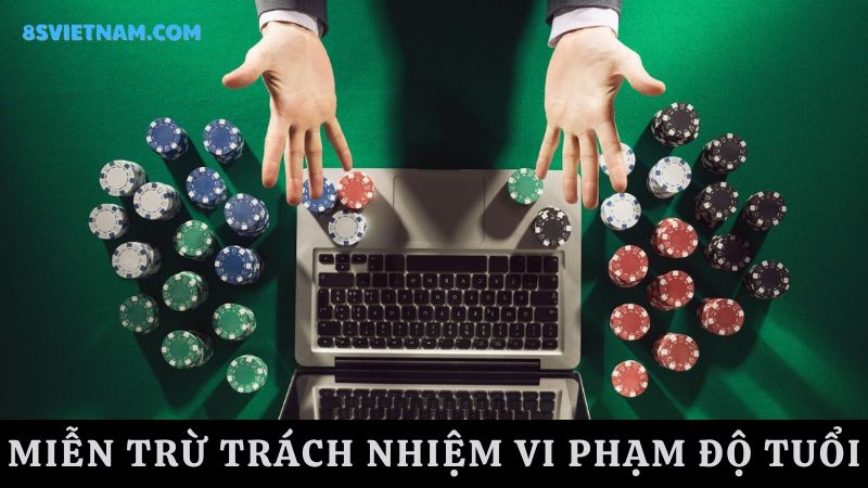 Miễn trừ trách nhiệm 8s vi phạm độ tuổi 