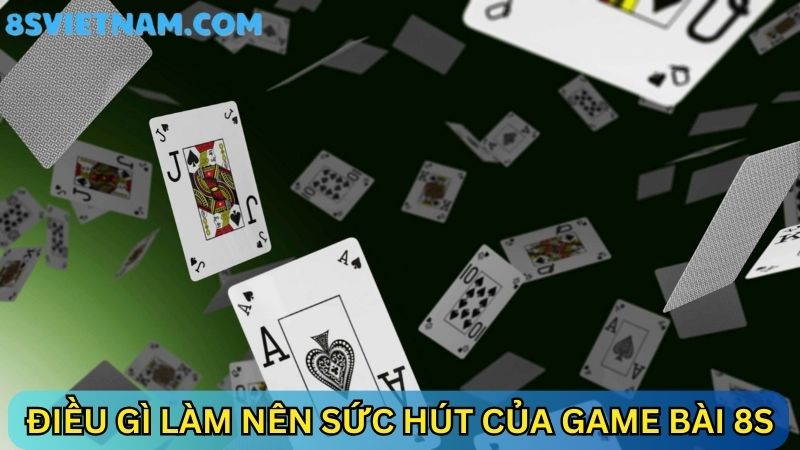 Sức hút 8s game bài