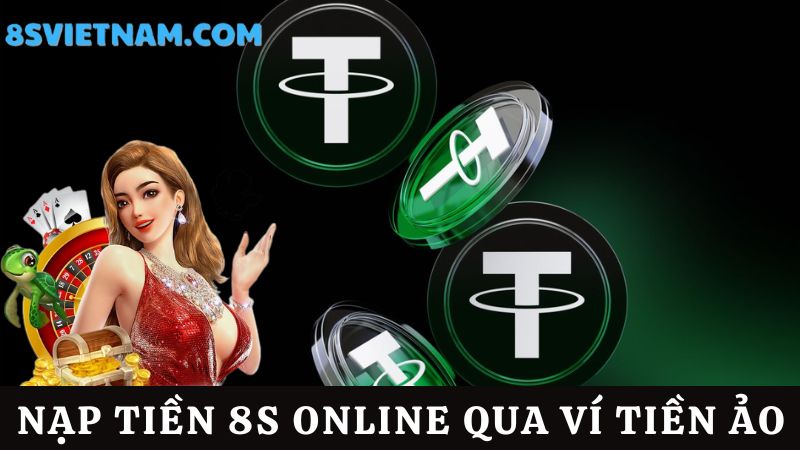 nạp tiền 8s qua ví tiền ảo 