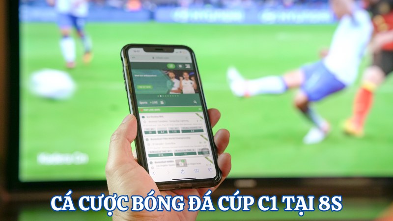 trang cá độ bóng đá 8s với giải đấu cúp C1